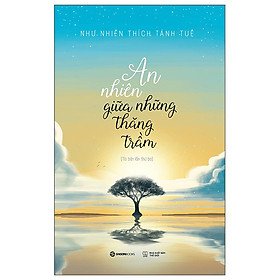 An Nhiên Giữa Những Thăng Trầm