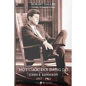 Hình ảnh Một Cuộc Đời Dang Dở - John F. Kennedy 1917-1963 (Bìa Cứng)_TV