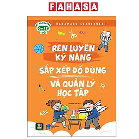 Sách - Rèn Luyện Kỹ Năng - Sắp Xếp Đồ Dùng Và Quản Lý Học Tập