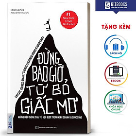 BIZBOOKS - Sách Đừng Bao Giờ Từ Bỏ Giấc Mơ: Những Điều Thông Thái Tôi Học Được Trong Kinh Doanh Và Cuộc Sống - MinhAnBooks