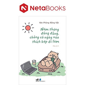 Năm Tháng Đằng Đẵng, Chẳng Có Ngày Nào Thích Hợp Đi Làm