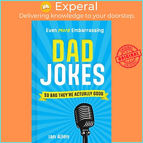 Sách - Even More Embarrassing Dad Jokes - So Bad They'Re Actually Good by Ian Allen (UK edition, hardcover)