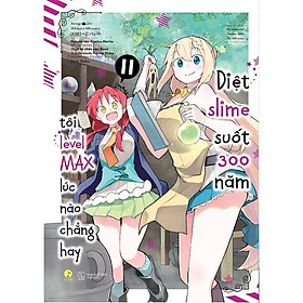 Sách [Manga] Diệt Slime Suốt 300 Năm, Tôi Levelmax Lúc Nào Chẳng Hay (Tập 11) - Bản Quyền