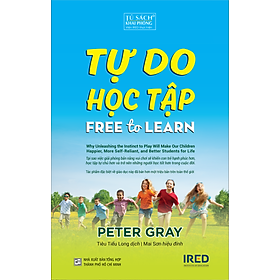 Hình ảnh TỰ DO HỌC TẬP (Free to Learn) - Peter Gray - Tiêu Tiểu Long dịch - Mai Sơn hiệu đính - (bìa mềm)