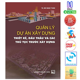 Hình ảnh Quản Lý Dự Án Xây Dựng - Thiết Kế, Đấu Thầu Và Các Thủ Tục Trước Xây Dựng ( Tặng Kèm Sổ Tay)