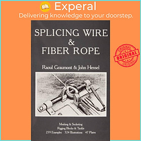 Sách - Splicing Wire and Fiber Rope by Raoul Graumont (UK edition, paperback)