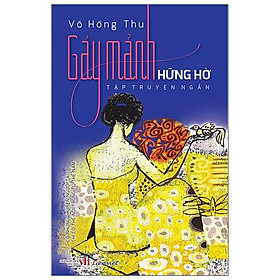 Gáy Mảnh Hững Hờ - Tập Truyện Ngắn