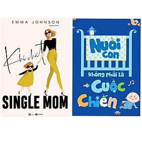 Combo 2 Cuốn Sách Nuôi Dạy Con Tuyệt Vời Nhất Dành Cho Các Bà Mẹ: Khí Chất Single Mom + Nuôi Con Không Phải Là Cuộc Chiến (Tái Bản) / Sách Nuôi Dạy Con Hoàn Hảo (Tặng Kèm Poster An Toàn Cho Con Yêu)