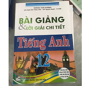 [Download Sách] Bài Giảng Và Lời Giải Chi Tiết Tiếng Anh 12 (Tái Bản)