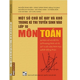 Hình ảnh ￼Sách - Một Số Chủ Đề Hay Và Khó Trong Kì Thi Tuyển Sinh Vào Lớp 10 Môn Toán