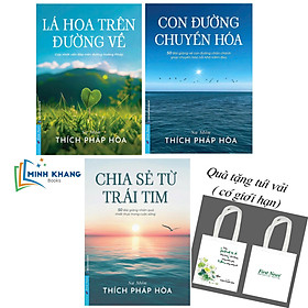 Combo 3 cuốn của Sa Môn Thích Pháp Hòa : Lá Hoa Trên Đường Về, Chia Sẻ Từ Trái Tim và Con Đường Chuyển Hóa (FN) - Sa Môn THÍCH PHÁP HÒA