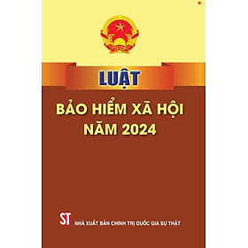 Luật bảo hiểm xã hội năm 2024 - bản in 2024
