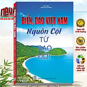 Biển Đảo Việt Nam Nguồn Cội Từ Bao Đời