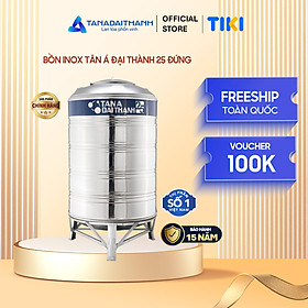 Mua Bồn nước inox Tân Á Đại Thành 25 Đứng 1000L 1500L 2000L Chính hãng  Chỉ bán khu vực miền Bắc  Bảo hành 15 năm