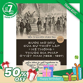 Trạm Đọc Official |  Bước Mở Đầu Của Sự Thiết Lập Hệ Thống Thuộc Địa Pháp Ở Việt Nam (1858 - 1897)