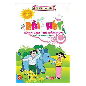 Bài hát - Dành Cho Trẻ Mầm Non - Động Vật Và Thực Vật (Tập 2)