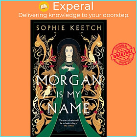 Sách - Morgan Is My Name - A Sunday Times Best Historical Fiction pick for 2023 by Sophie Keetch (UK edition, hardcover)