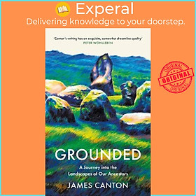 Sách - Grounded : A Journey into the Landscapes of Our Ancestors by James Canton (UK edition, hardcover)