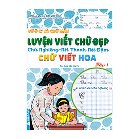 Vở Ô Ly Có Chữ Mẫu Luyện Viết Chữ Đẹp - Chữ Nghiêng - Nét Thanh Nét Đậm - Chữ Viết Hoa - Tập 1