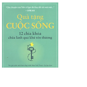 Sách - Quà Tặng Cuộc Sống - 12 Chìa Khóa Chữa Lành Quá Khứ Tổn Thương