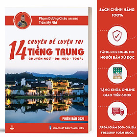 [Download Sách] Sách - 14 Chuyên Đề Luyện Thi Tiếng Trung - Chuyên Ngữ - Đại Học - TOCFL - Ôn Thi Chuyên Tiếng Trung - Khối D4 - Phạm Dương Châu 