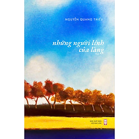 Sách Những Người Lính Của Làng - Nhà xuất bản Hội Nhà văn
