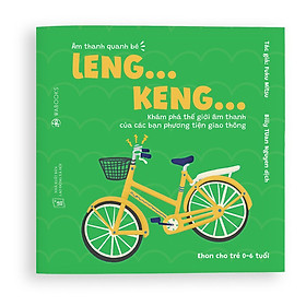 Sách Ehon - Âm Thanh Quanh Bé - Leng Keng Dành Cho Trẻ Từ 0 - 6 Tuổi