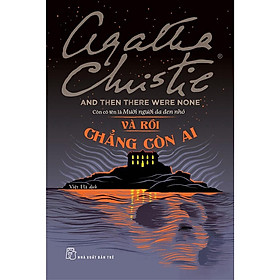 Sách - Và Rồi Chẳng Còn Ai -Agatha Christie - Một trong những tác phẩm gây tò mò hay nhất, xuất sắc nhất của Christie-NXB Trẻ