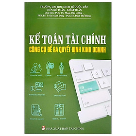 [Download Sách] Kế Toán Tài Chính - Công Cụ Để Ra Quyết Định Kinh Doanh