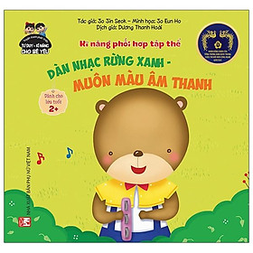 Download sách Phát Triển Tư Duy - Kĩ Năng Cho Bé: Kĩ Năng Phối Hợp Tập Thể - Dàn Nhạc Rừng Xanh - Muôn Màu Âm Thanh