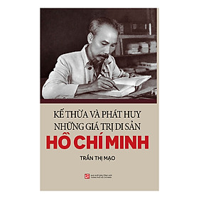 [Download Sách] Kế Thừa Và Phát Huy Những Giá Trị Di Sản Hồ Chí Minh