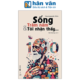 Sống Trăm Năm Và Tôi Nhận Thấy…