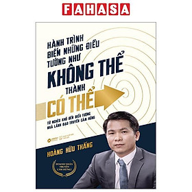 Sách - Hành Trình Biến Những Điều Tưởng Như Không Thể Thành Có Thể (Tái Bản 2025)
