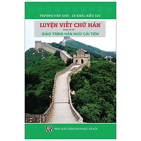 Luyện Viết Chữ Hán - Dùng Với Bộ Giáo Trình Hán Ngữ