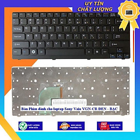 Bàn Phím dùng cho laptop Sony Vaio VGN-CR ĐEN - BẠC - Hàng Nhập Khẩu New Seal