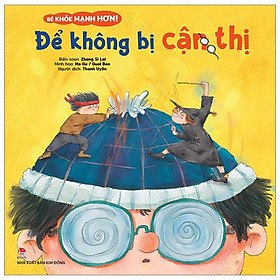 Bé Khỏe Mạnh Hơn! - Để Không Bị Cận Thị