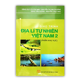 Sách - Giáo Trình Địa Lí Tự Nhiên Việt Nam 2 - Phần Khu Vực