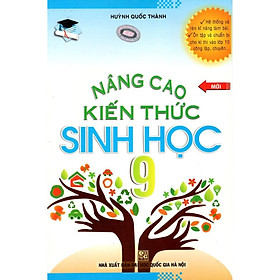 Hình ảnh Nâng Cao Kiến Thức Sinh Học Lớp 9 (Tái Bản )