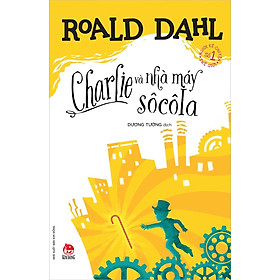 Charlie và nhà máy sôcôla - Tủ sách nhà văn Roald Dahl