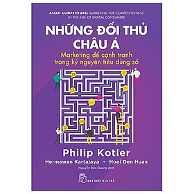 [Download Sách] Những Đối Thủ Châu Á: Marketing Để Cạnh Tranh Trong Kỷ Nguyên Tiêu Dùng Số