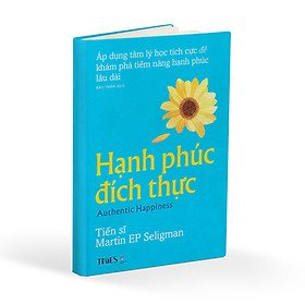 Sách - Hạnh Phúc Đích Thực -Áp dụng tâm lý học tích cực để khám phá tiềm năng hạnh phúc lâu dài -  TIMES