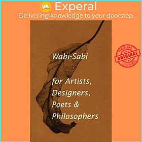 Sách - Wabi-Sabi for Artists, Designers, Poets & Philosophers by Leonard Koren (paperback)