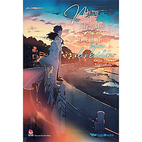 Những Lời Chúng Tôi Nói Ở Bệnh Viện Bên Bờ Biển (Bản Phổ Thông) - Tặng Bookmark - Bản Quyền - NXB Kim Đồng