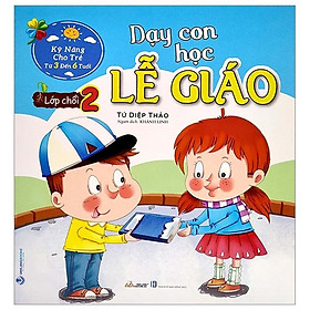 Dạy Con Học Lễ Giáo - Lớp Chồi 2 (Tái Bản)