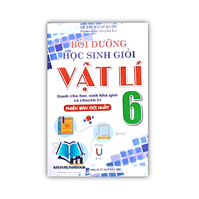 Sách - Bồi Dưỡng Học Sinh Giỏi Vật Lí 6 (Biên Soạn Theo chương trình mới)