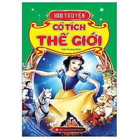 100 Truyện Cổ Tích Thế Giới (Tái Bản 2023)