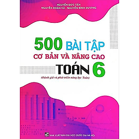 Sách - Combo 500 Bài Tập Cơ Bản Và Nâng Cao Toán 6 - Đánh giá và phát triển năng lực Toán (2 Tập)
