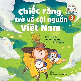 Bé Học Khám Phá - Răng Nhỏ Phiêu Lưu: Chiếc Răng Trở Về Cội Nguồn Việt Nam Tập 3 - Bản Quyền