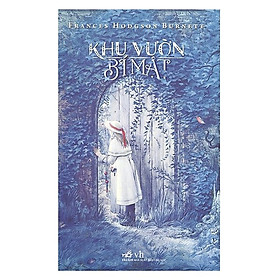 Cuốn sách không thể bỏ qua của Frances Hodgson Burnett: Khu vườn bí mật (TB)