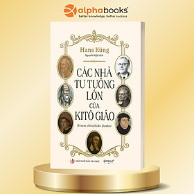 Các Nhà Tư Tưởng Lớn Của Kitô Giáo - Hans Küng - Omega Plus - Hans Augusto Rey